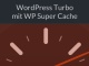 Boost für Wordpress WP Super Cache