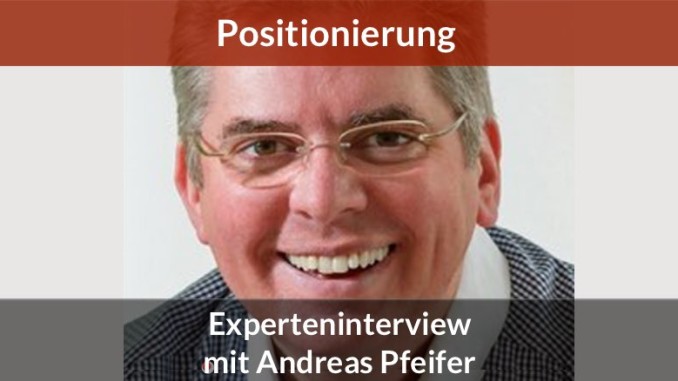 Andreas Pfeifer Positionierung Experte