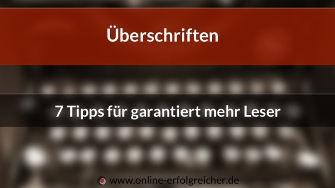 ueberschriften-7-tipps-fuer-garantiert-mehr-leser Überschriften 7 Tipps für mehr Leser
