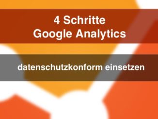 Google Analytics technisch und datenschutzkonfrom einsetzen