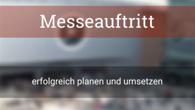 messeauftritt-erfolgreich-planen-und–umsetzen Messeauftritt erfolgreich planen und umsetzen