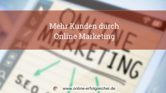 mehr kunden durch online marketing